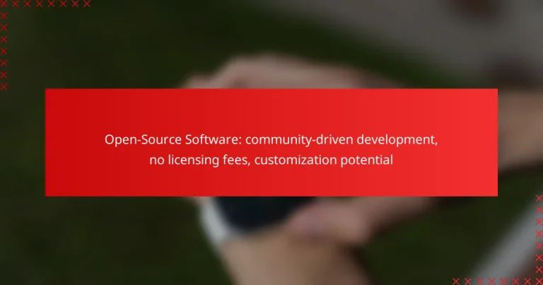 Open-Source Software: community-driven development, no licensing fees, customization potential