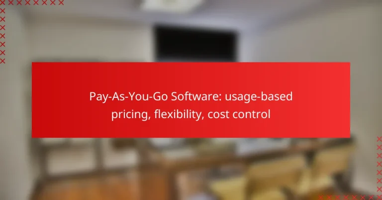 Pay-As-You-Go Software: usage-based pricing, flexibility, cost control
