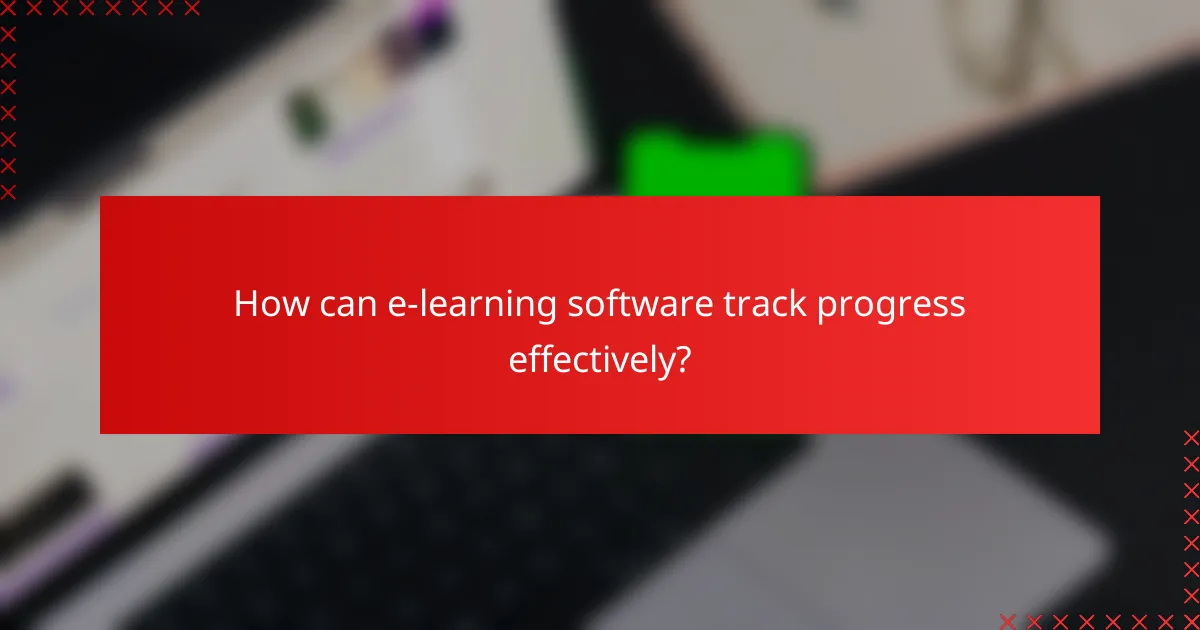 How can e-learning software track progress effectively?