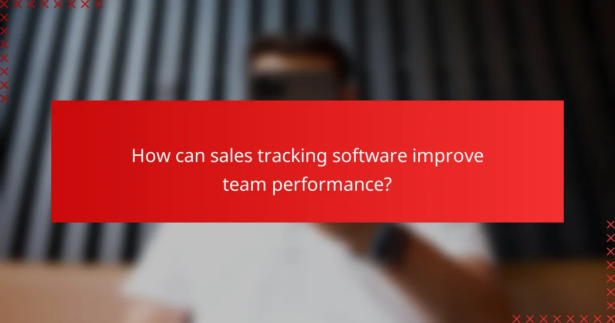 How can sales tracking software improve team performance?