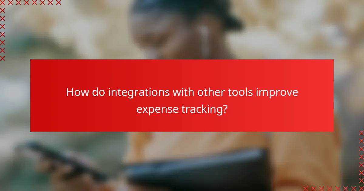 How do integrations with other tools improve expense tracking?