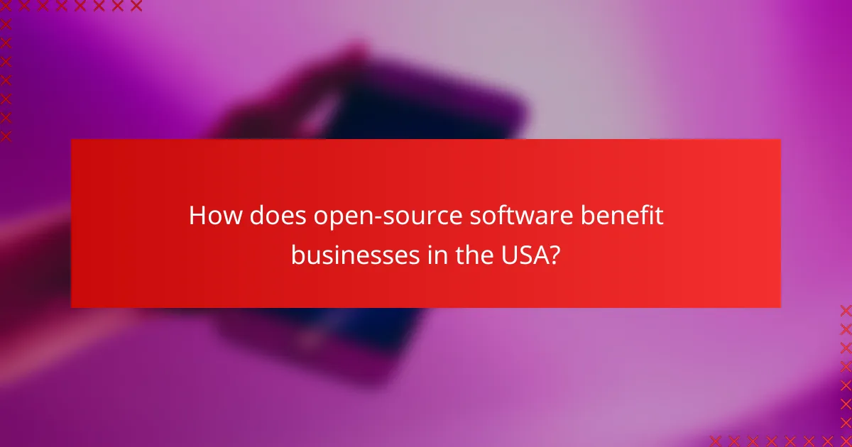 How does open-source software benefit businesses in the USA?