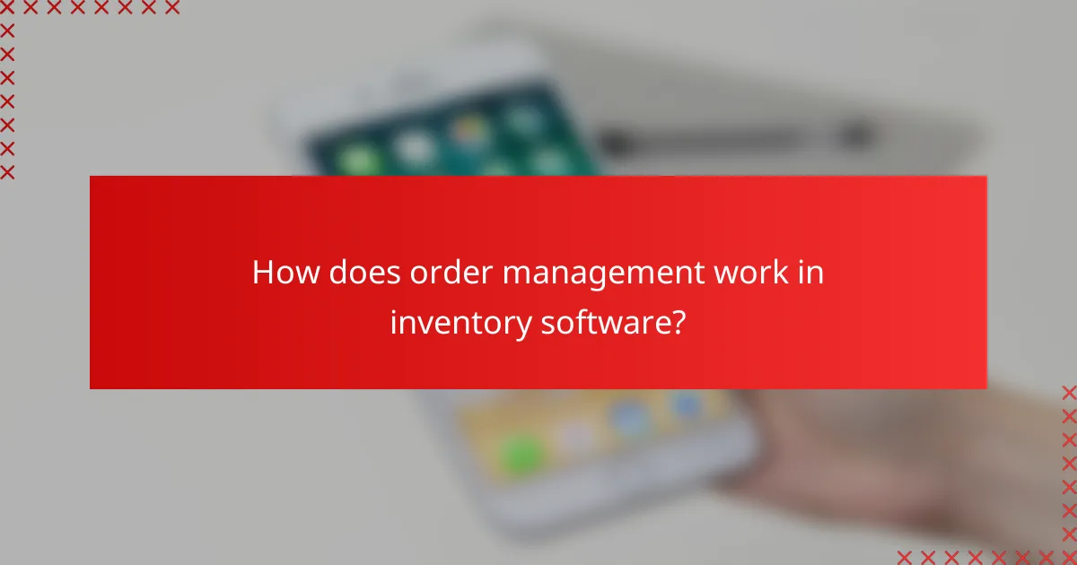 How does order management work in inventory software?