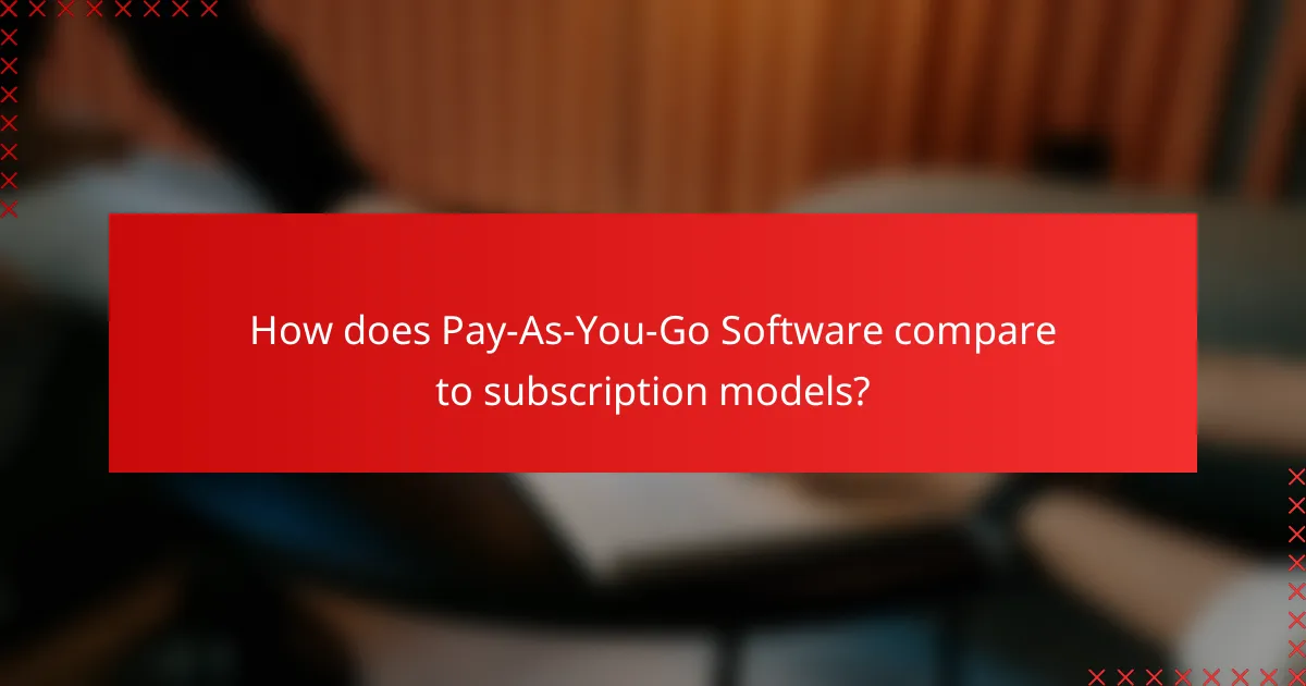 How does Pay-As-You-Go Software compare to subscription models?