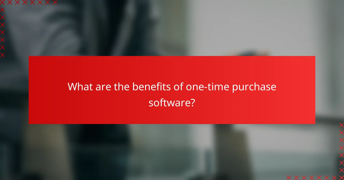 What are the benefits of one-time purchase software?