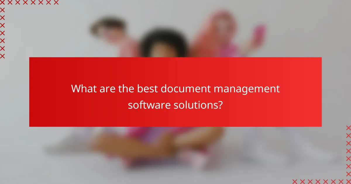 What are the best document management software solutions?