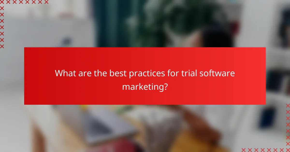 What are the best practices for trial software marketing?