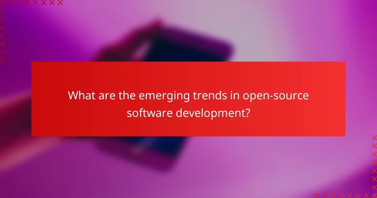 What are the emerging trends in open-source software development?
