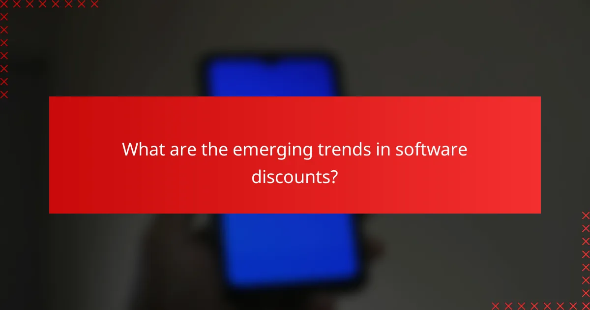 What are the emerging trends in software discounts?