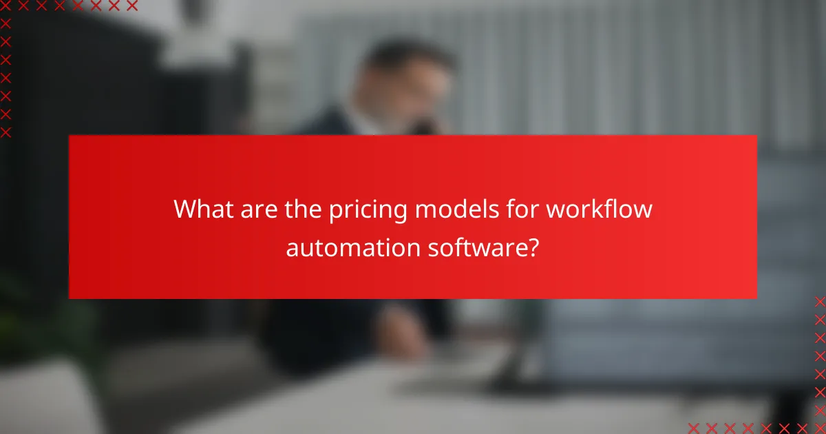 What are the pricing models for workflow automation software?