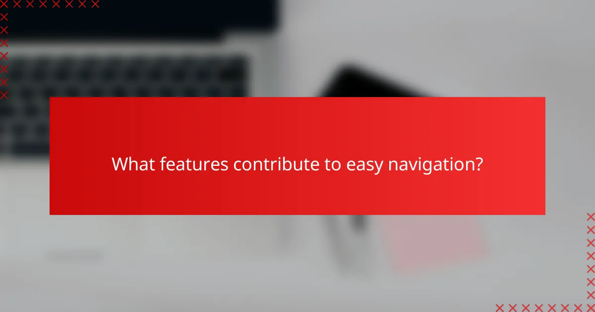 What features contribute to easy navigation?